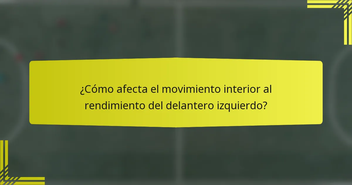 ¿Cómo afecta el movimiento interior al rendimiento del delantero izquierdo?