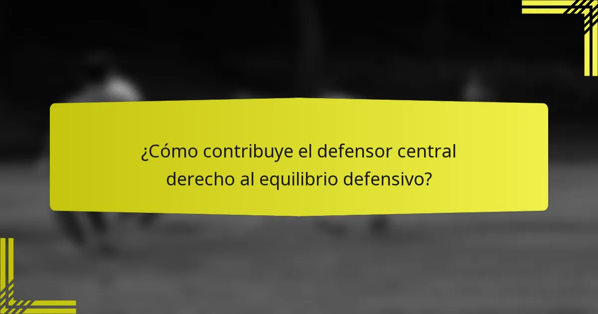 ¿Cómo contribuye el defensor central derecho al equilibrio defensivo?